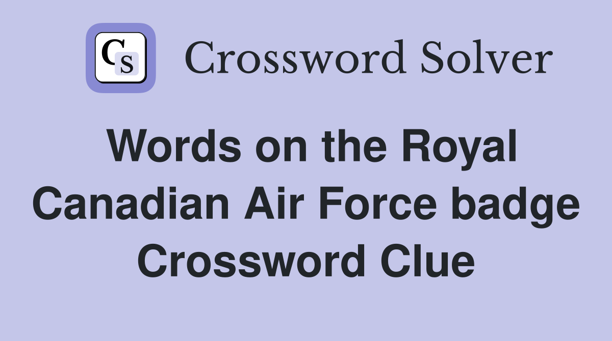 Words on the Royal Canadian Air Force badge Crossword Clue