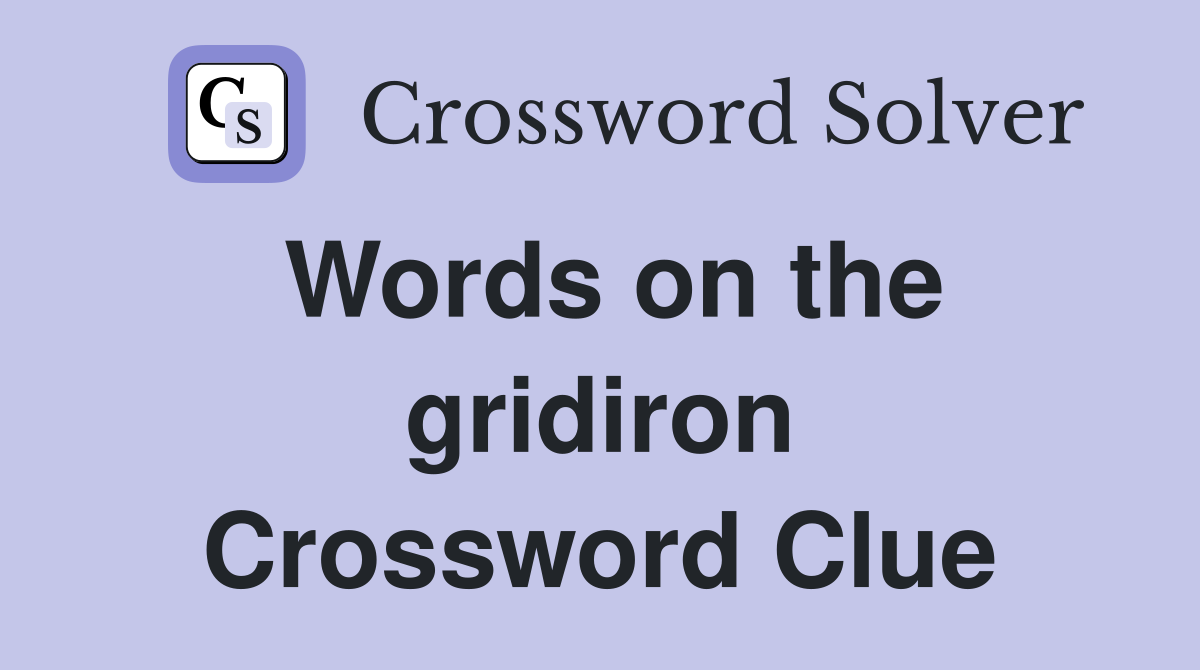 Words on the gridiron Crossword Clue