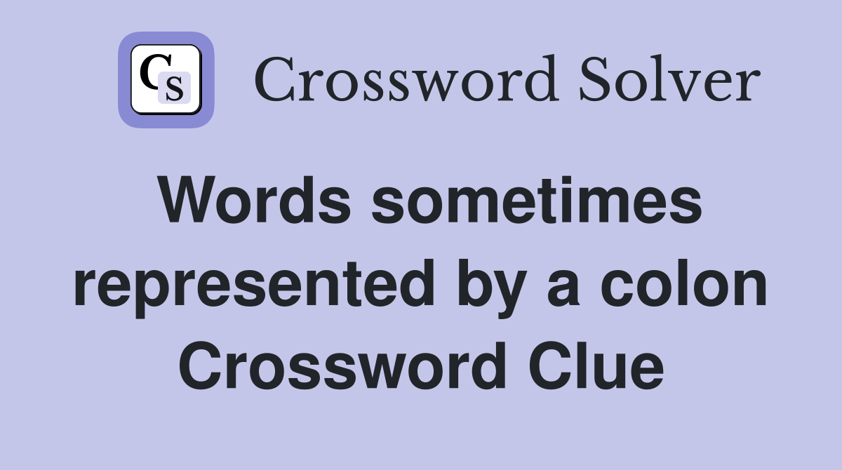 Words sometimes represented by a colon Crossword Clue