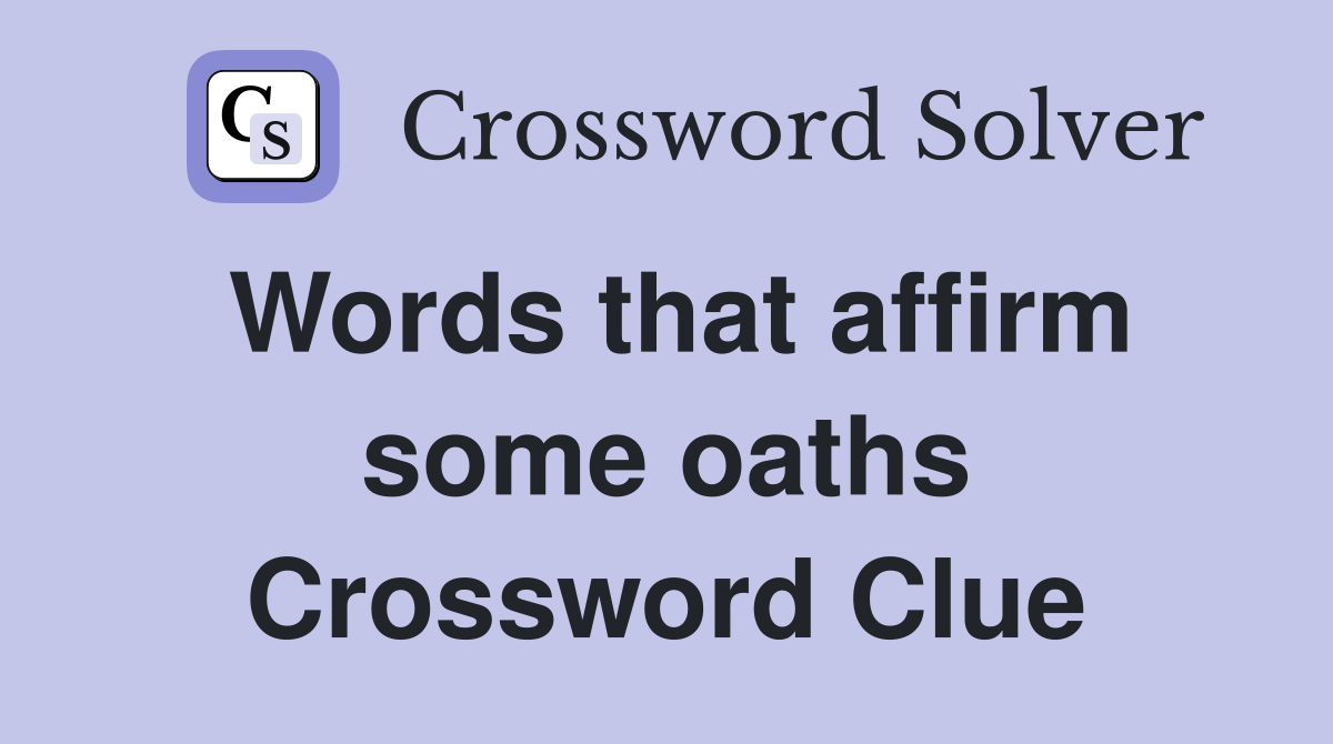 Words that affirm some oaths Crossword Clue