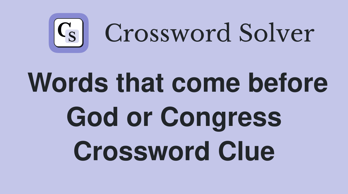 Words that come before God or Congress Crossword Clue