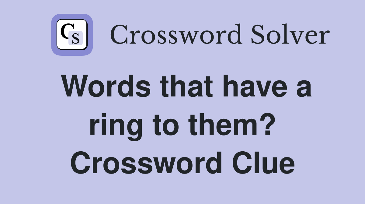 Words that have a ring to them? Crossword Clue