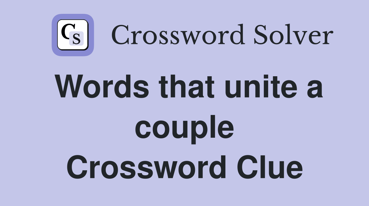 Words that unite a couple Crossword Clue