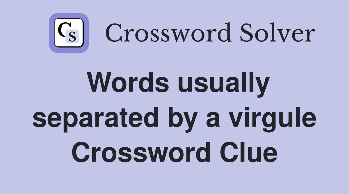 Words usually separated by a virgule Crossword Clue