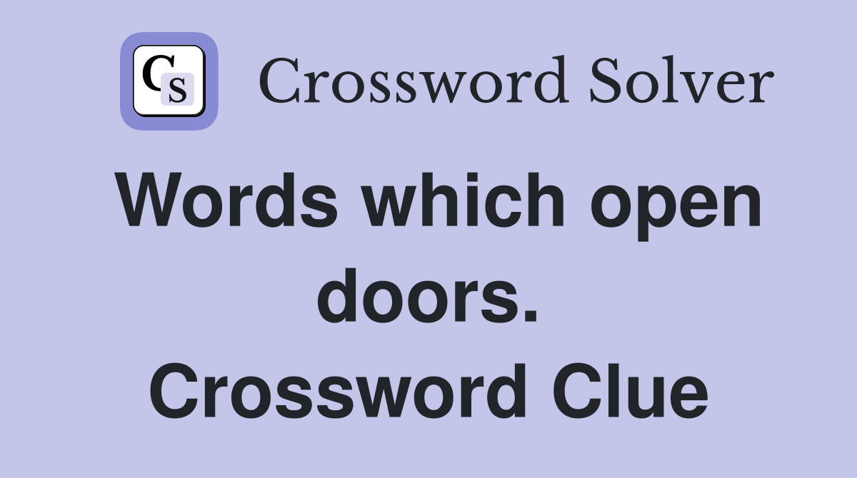Words which open doors. Crossword Clue