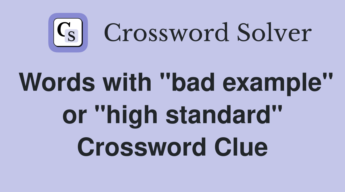 Words with "bad example" or "high standard" Crossword Clue