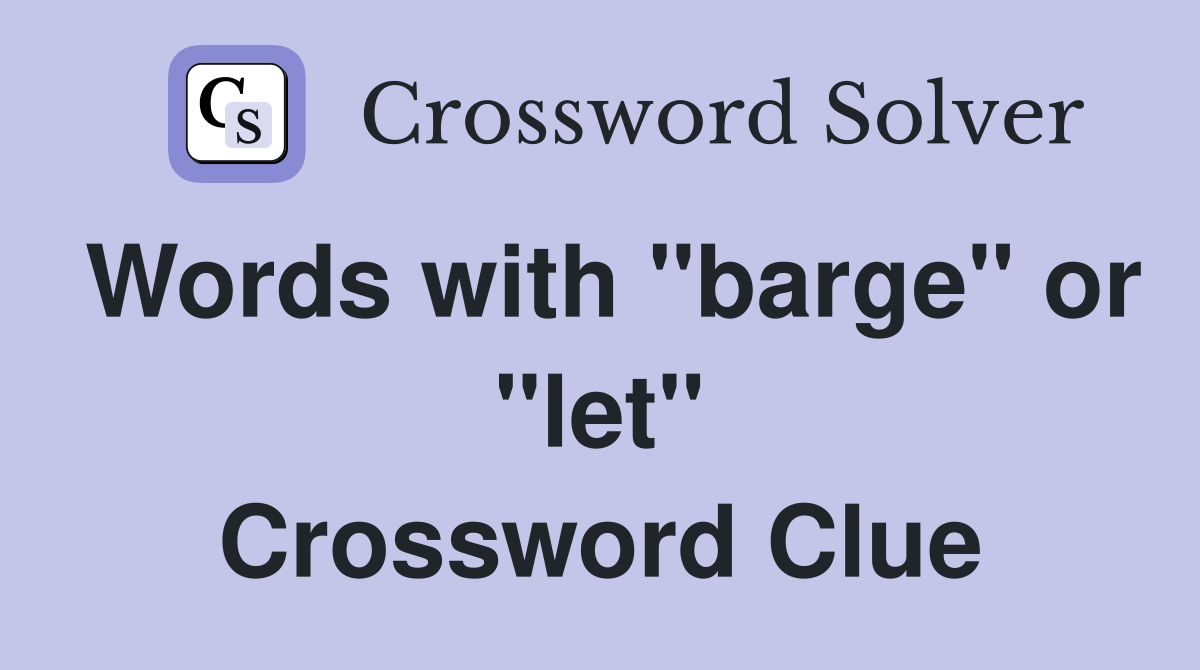Words with "barge" or "let" Crossword Clue
