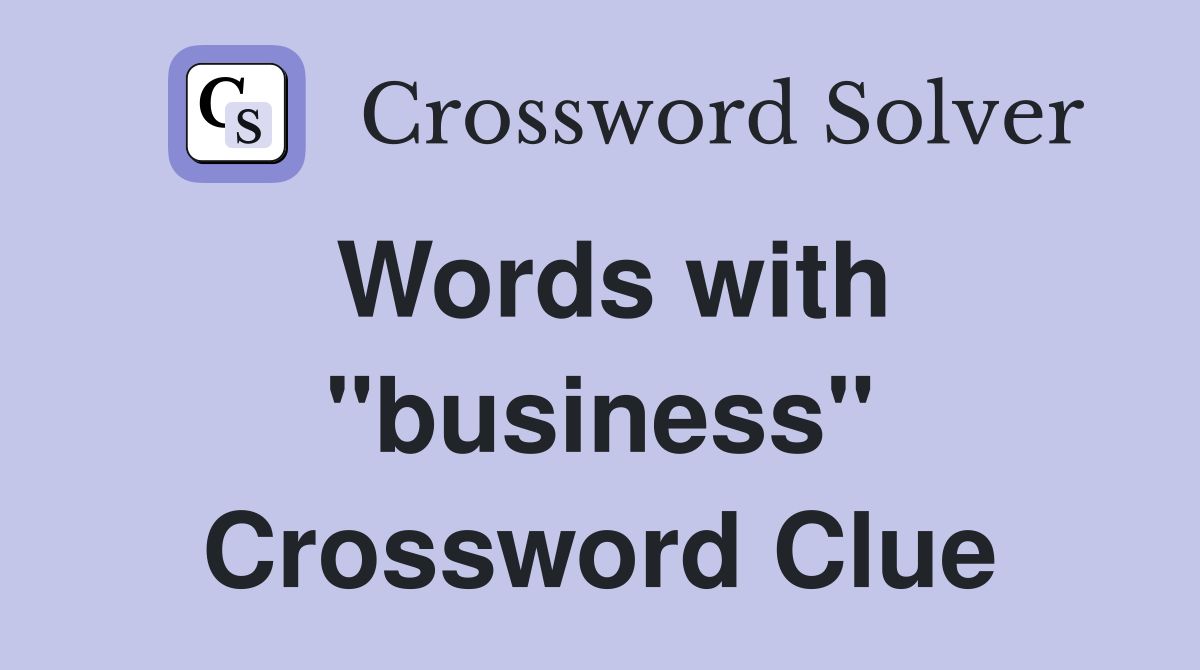 Words with "business" Crossword Clue