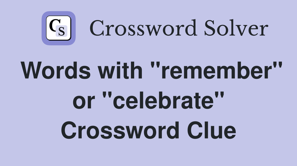 Words with "remember" or "celebrate" Crossword Clue