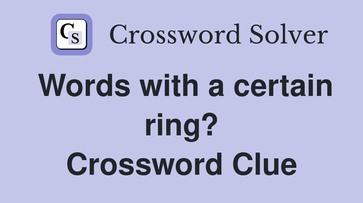 Words with a certain ring? Crossword Clue