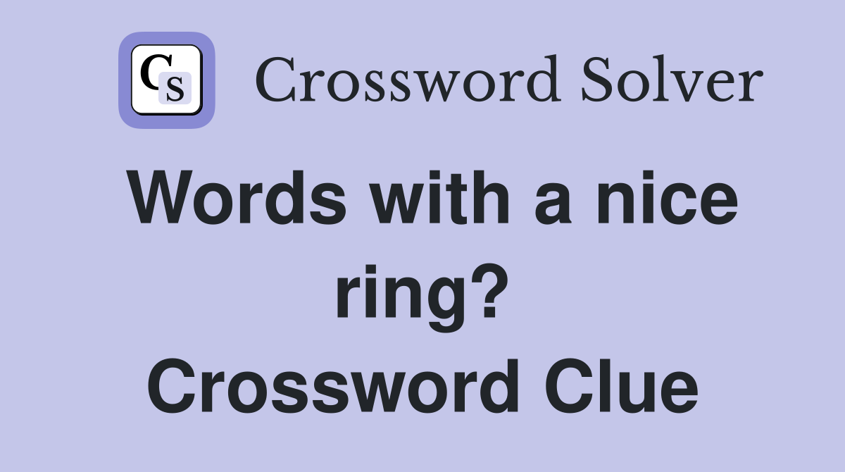 Words with a nice ring? Crossword Clue