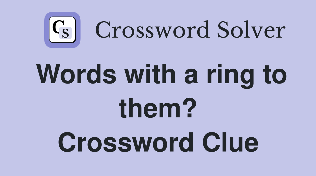 Words with a ring to them? Crossword Clue