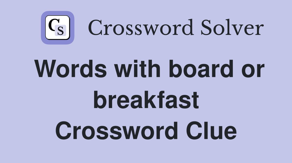 Words with board or breakfast Crossword Clue