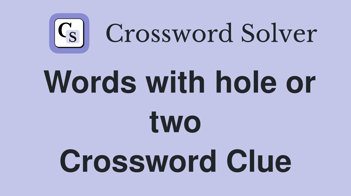 Words with hole or two Crossword Clue