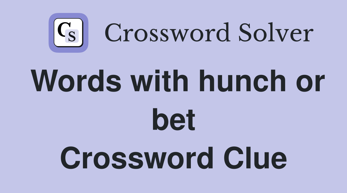 Words with hunch or bet Crossword Clue