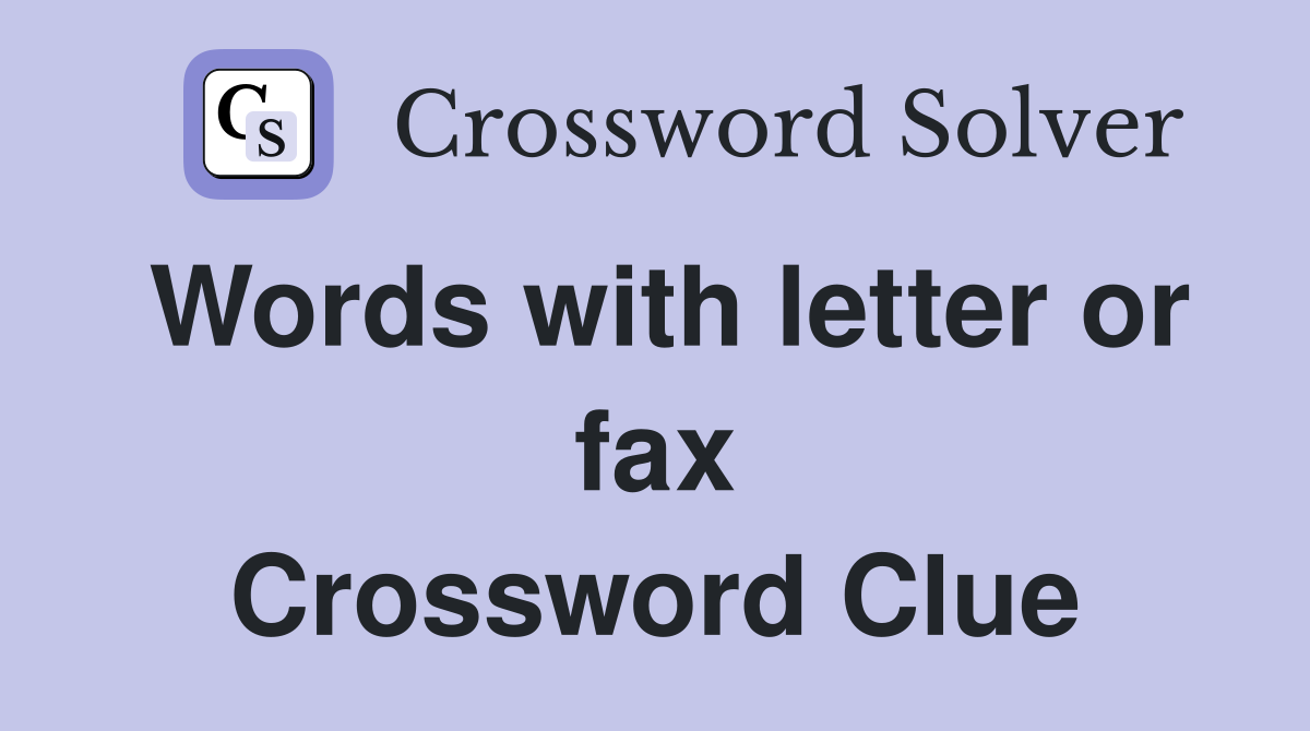 Words with letter or fax Crossword Clue