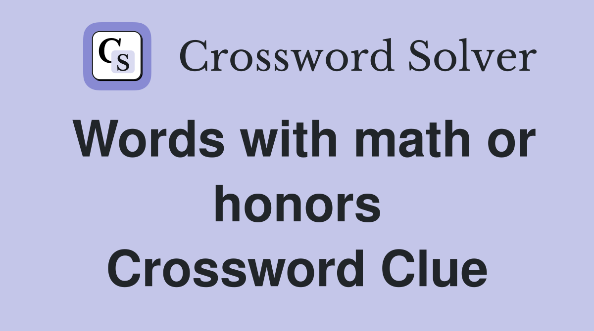 Words with math or honors Crossword Clue