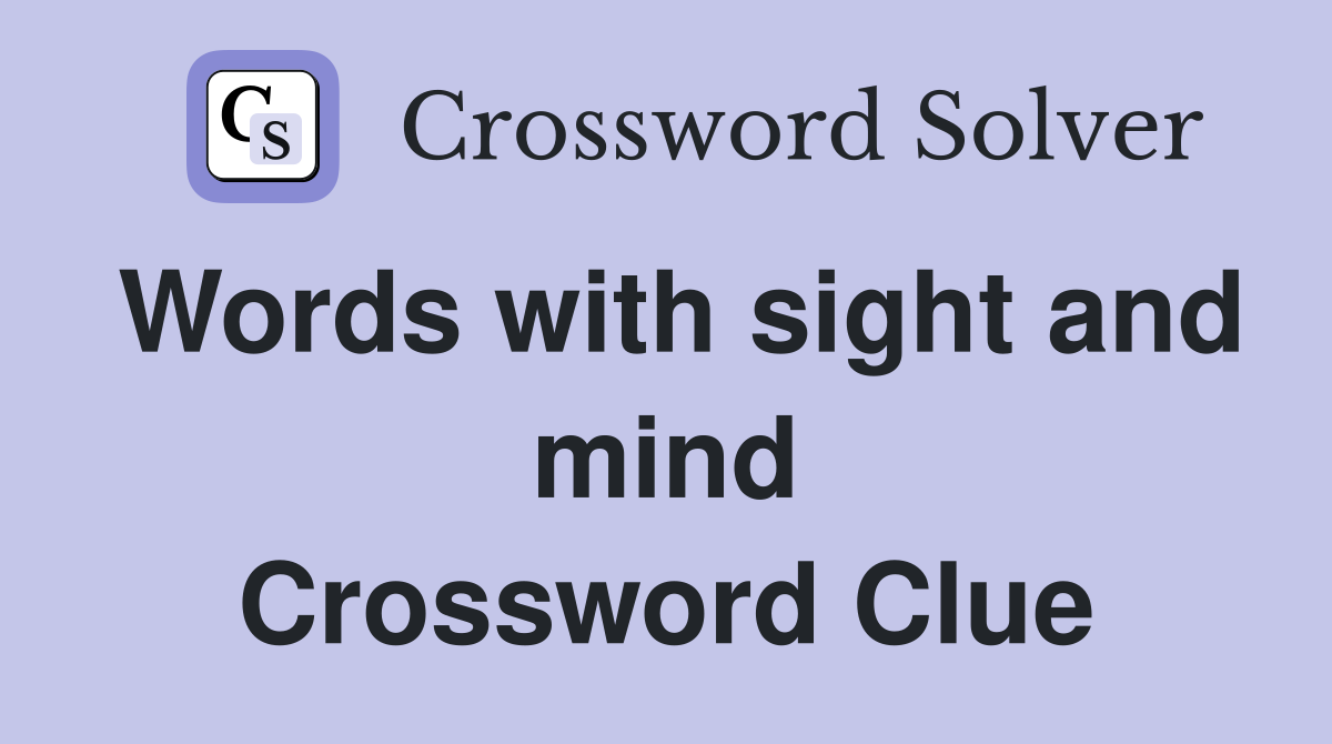 Words with sight and mind Crossword Clue