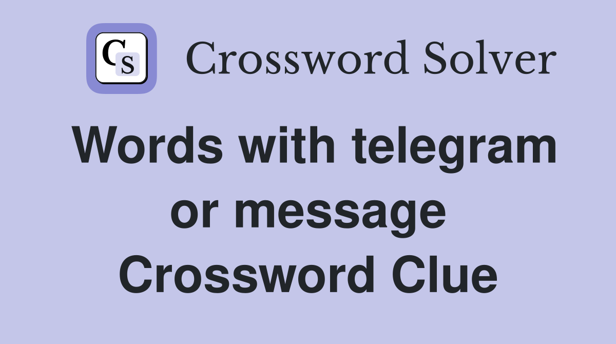 Words with telegram or message Crossword Clue