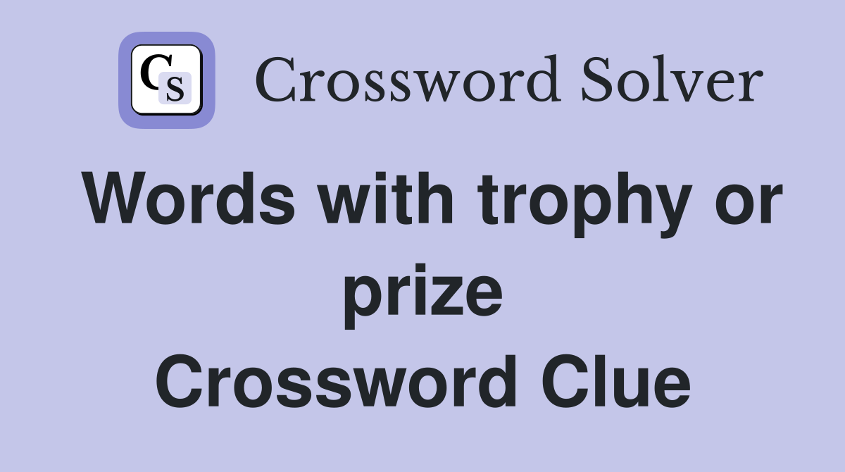 Words with trophy or prize Crossword Clue