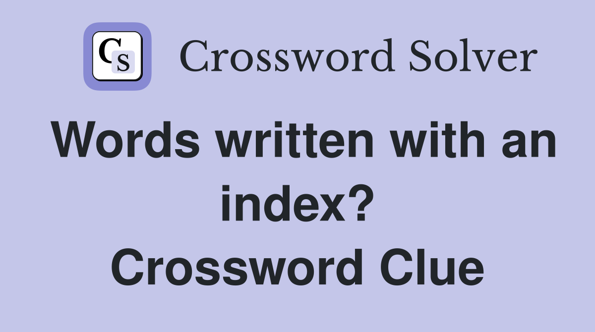 Words written with an index? Crossword Clue