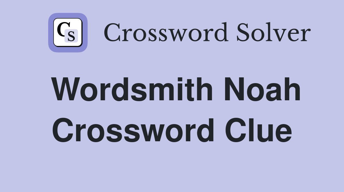 Wordsmith Noah Crossword Clue