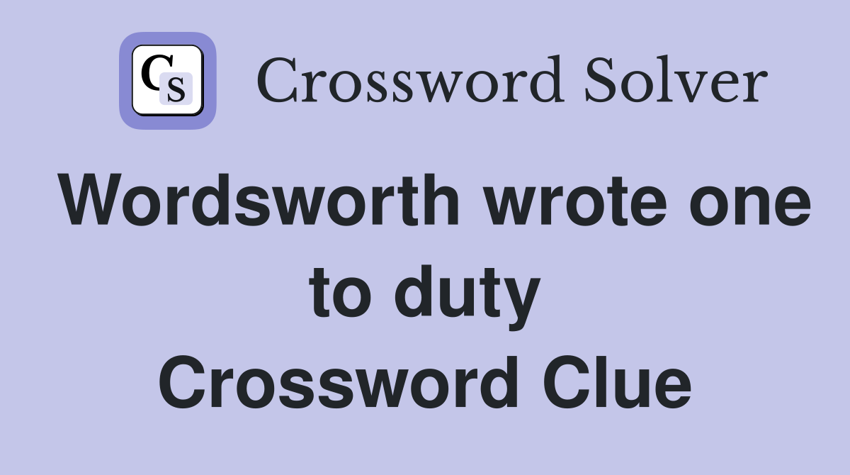 Wordsworth wrote one to duty Crossword Clue