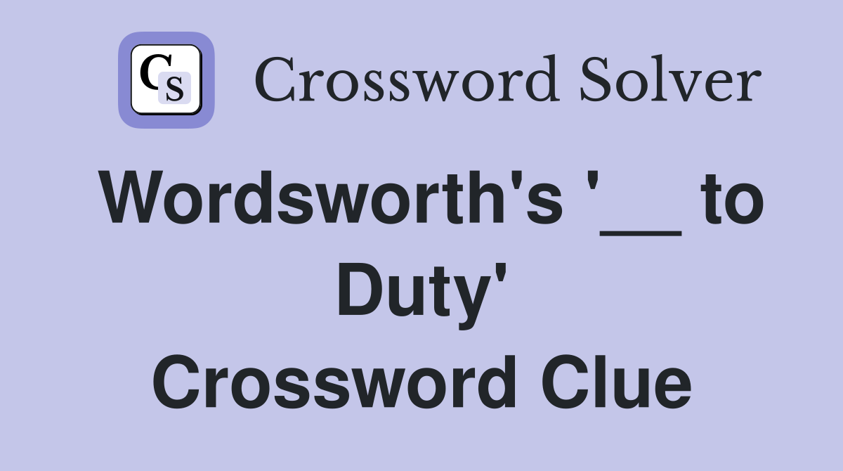 Wordsworth's '__ to Duty' Crossword Clue