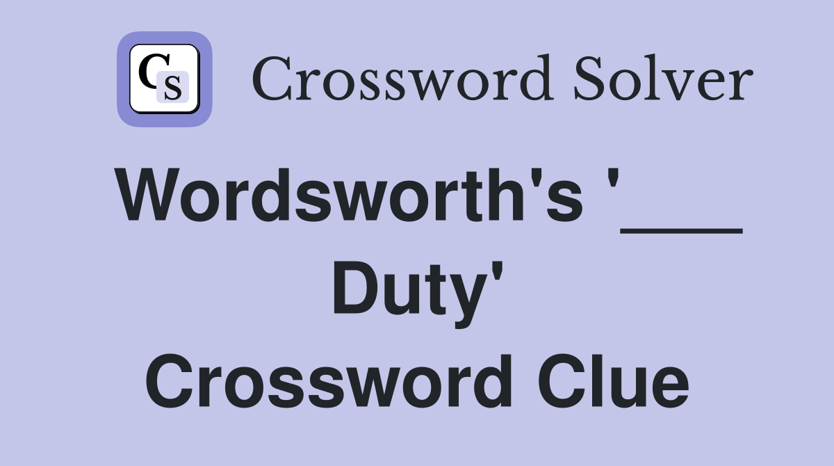 Wordsworth's '___ Duty' Crossword Clue
