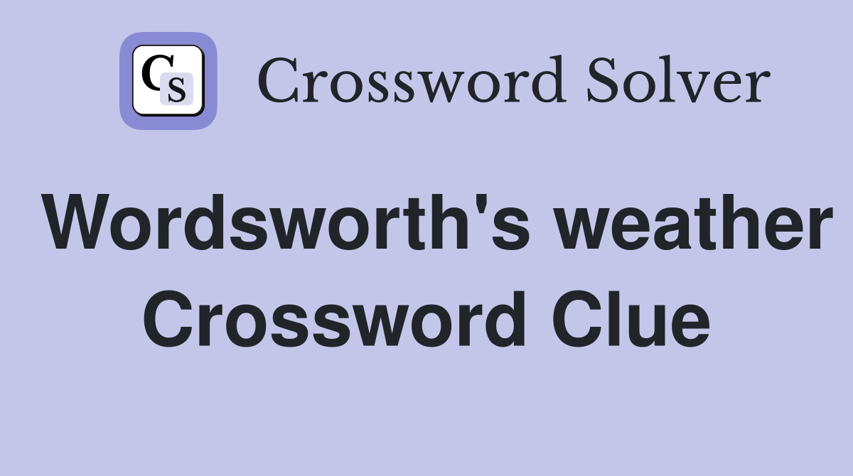 Wordsworth's weather Crossword Clue