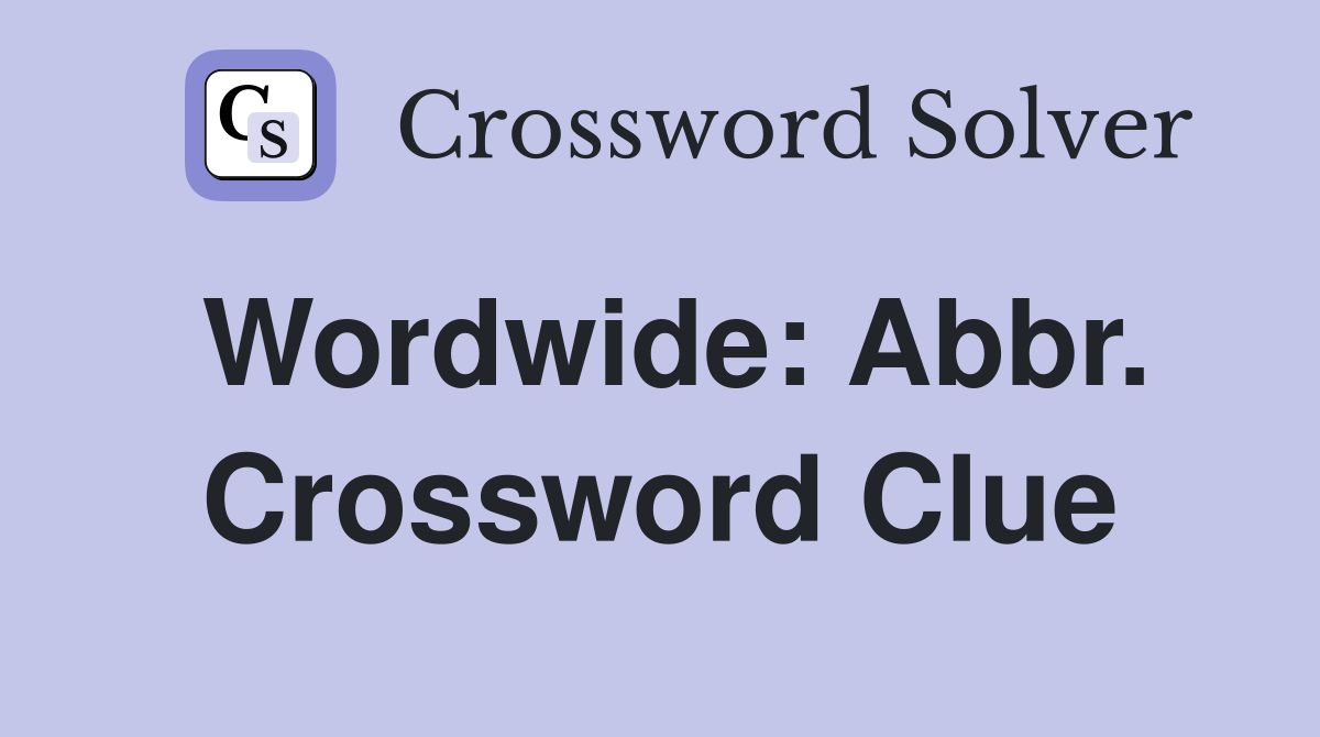 Wordwide: Abbr. Crossword Clue