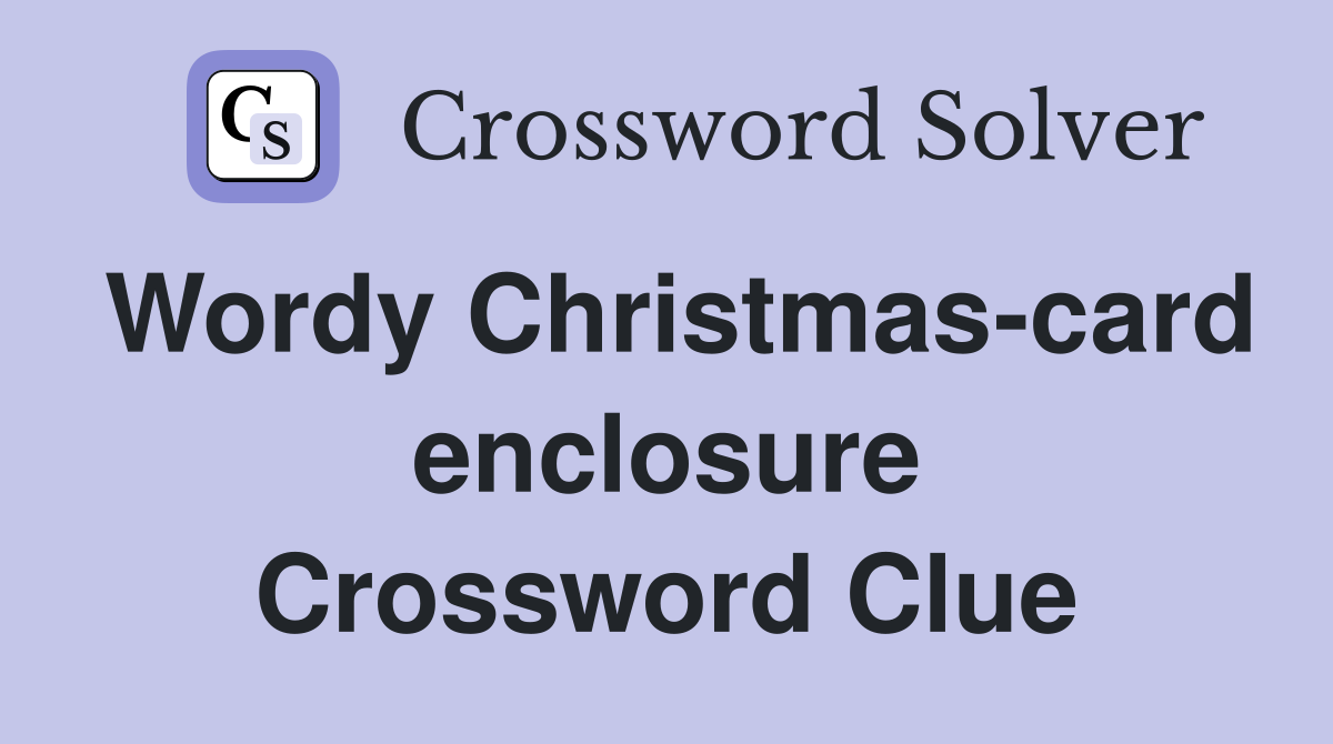 Wordy Christmas-card enclosure Crossword Clue