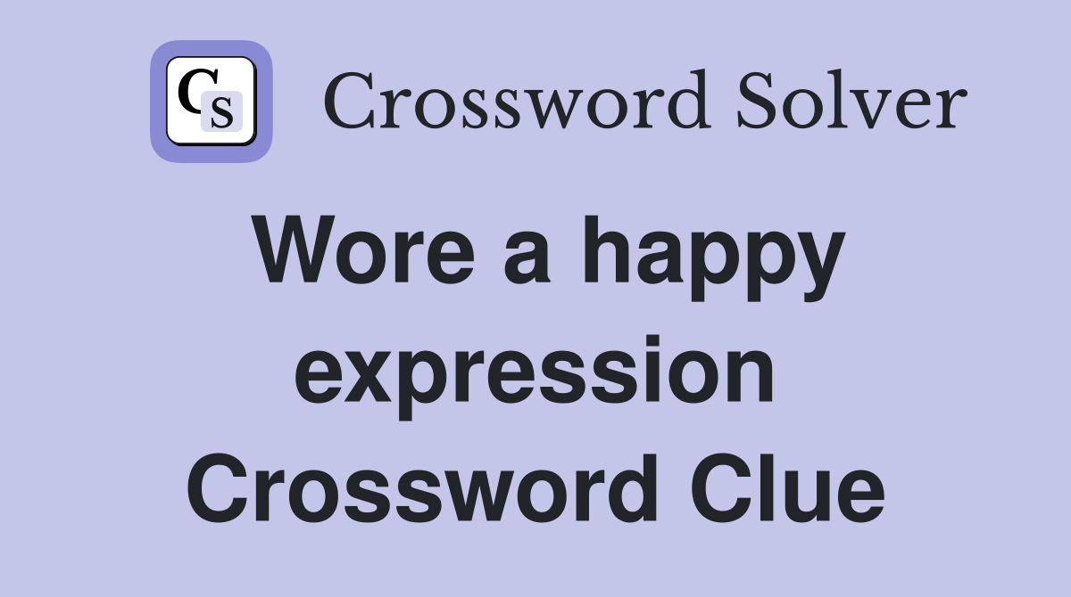 Wore a happy expression Crossword Clue