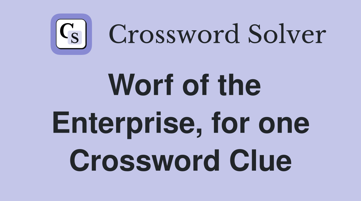 Worf of the Enterprise, for one Crossword Clue