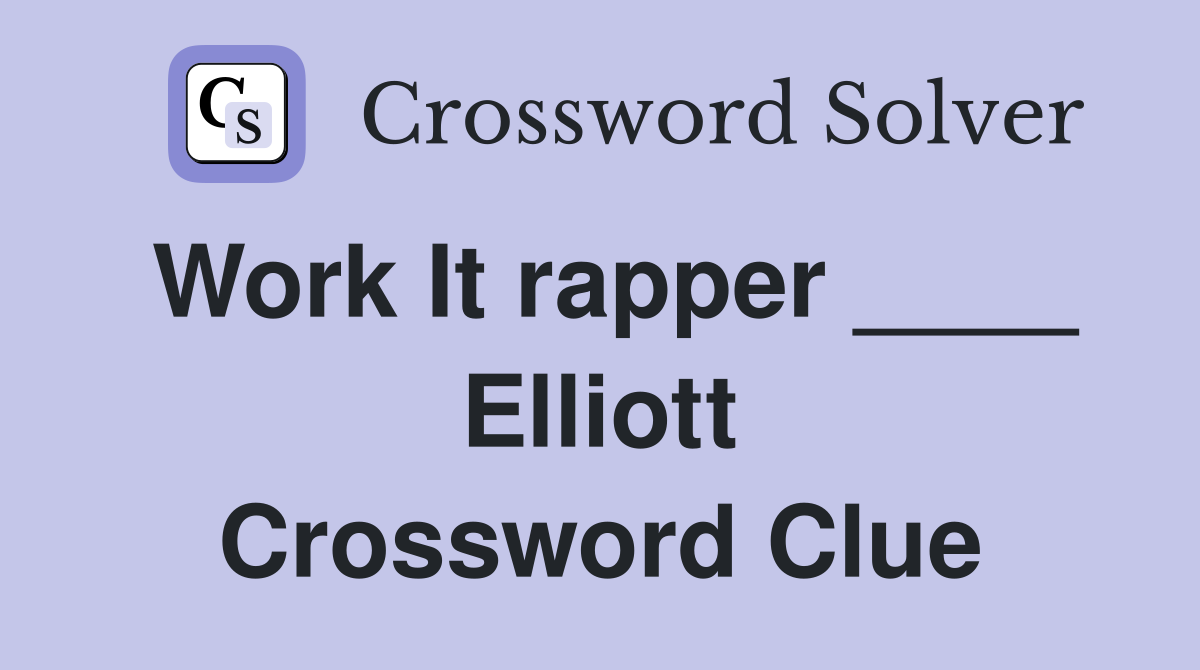 Work It rapper ____ Elliott Crossword Clue
