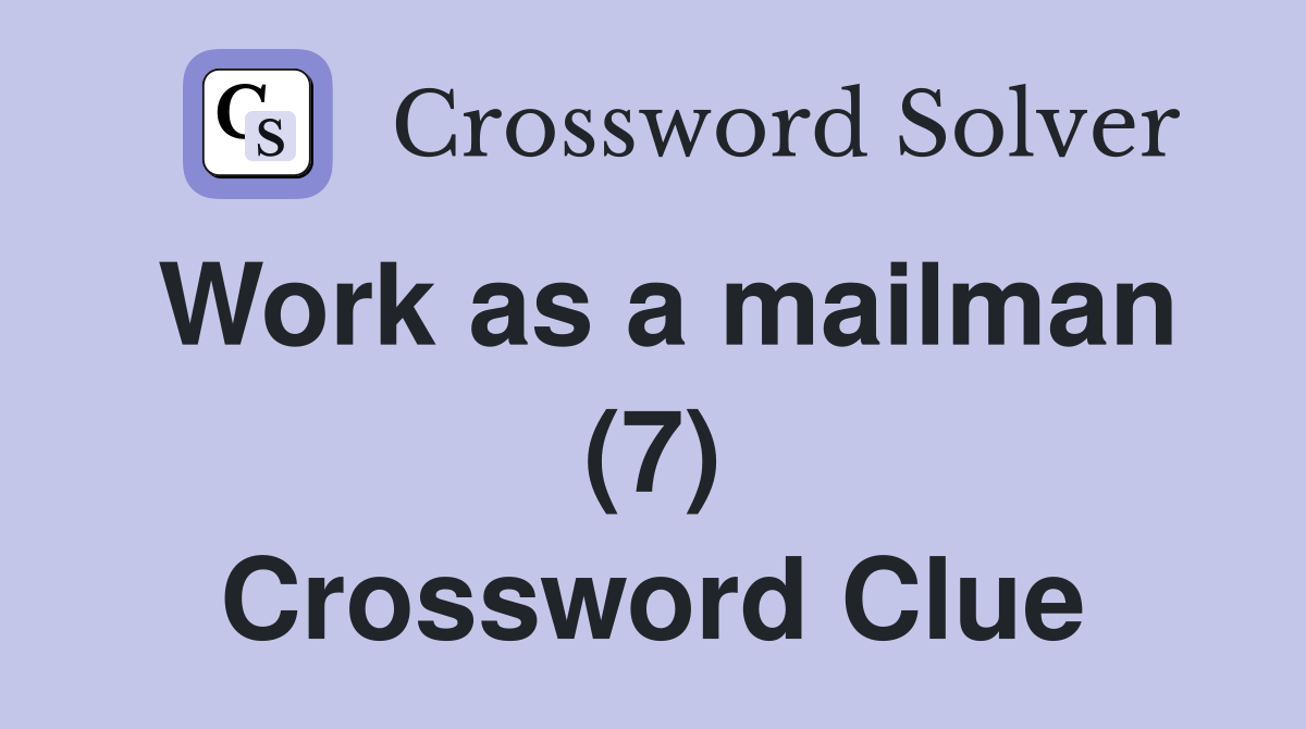 Work as a mailman (7) Crossword Clue