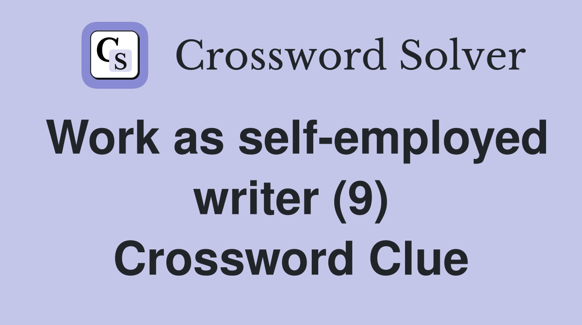 Work as self-employed writer (9) Crossword Clue