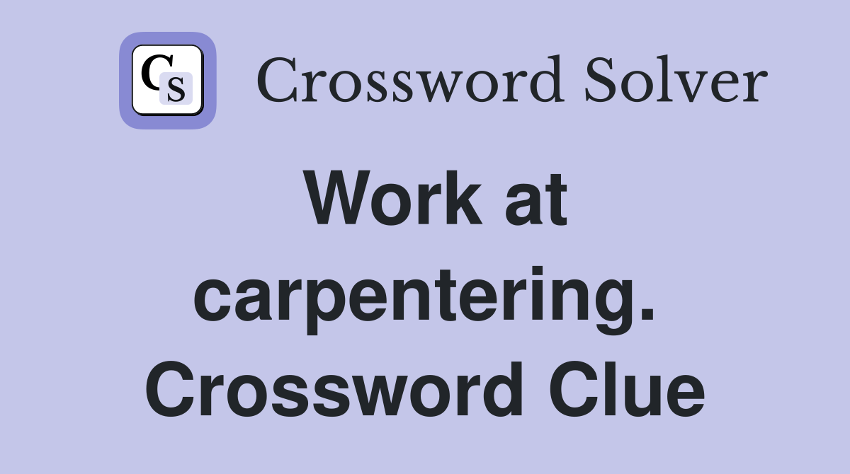 Work at carpentering. Crossword Clue