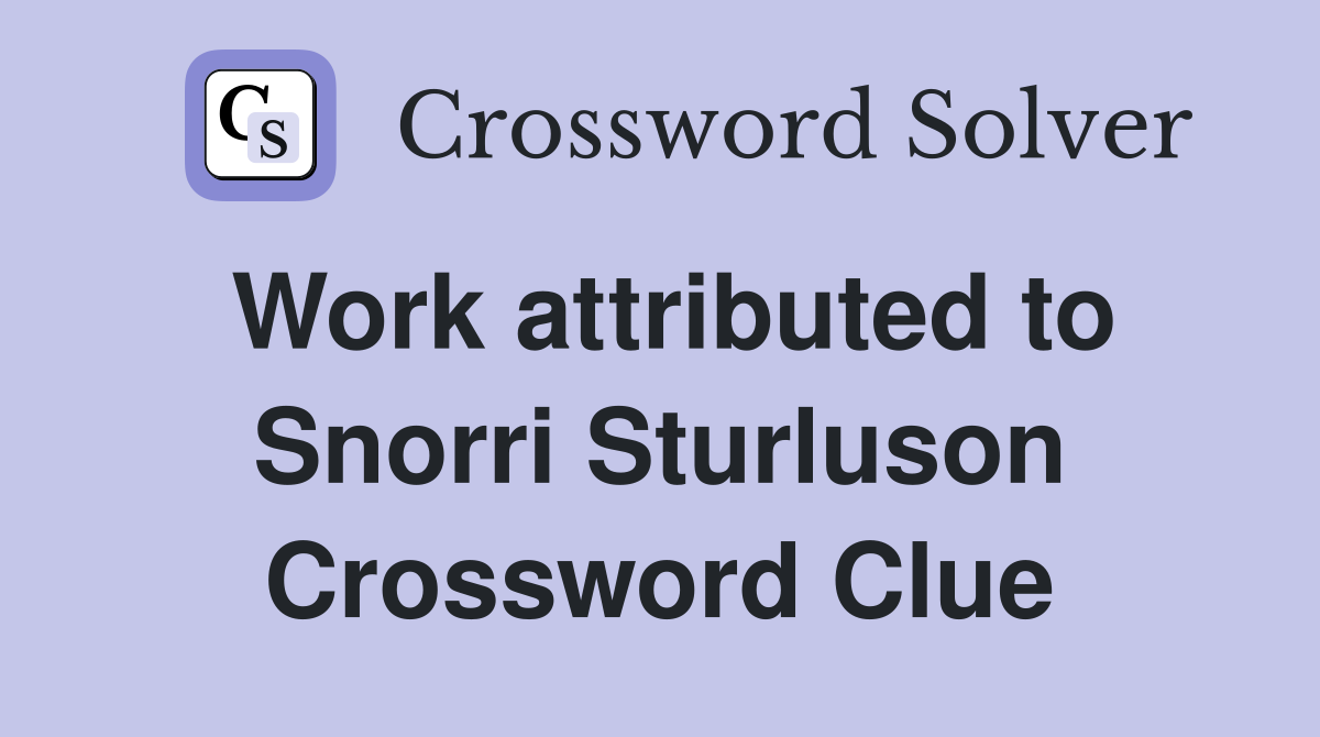 Work attributed to Snorri Sturluson Crossword Clue