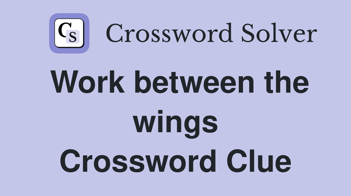 Work between the wings Crossword Clue
