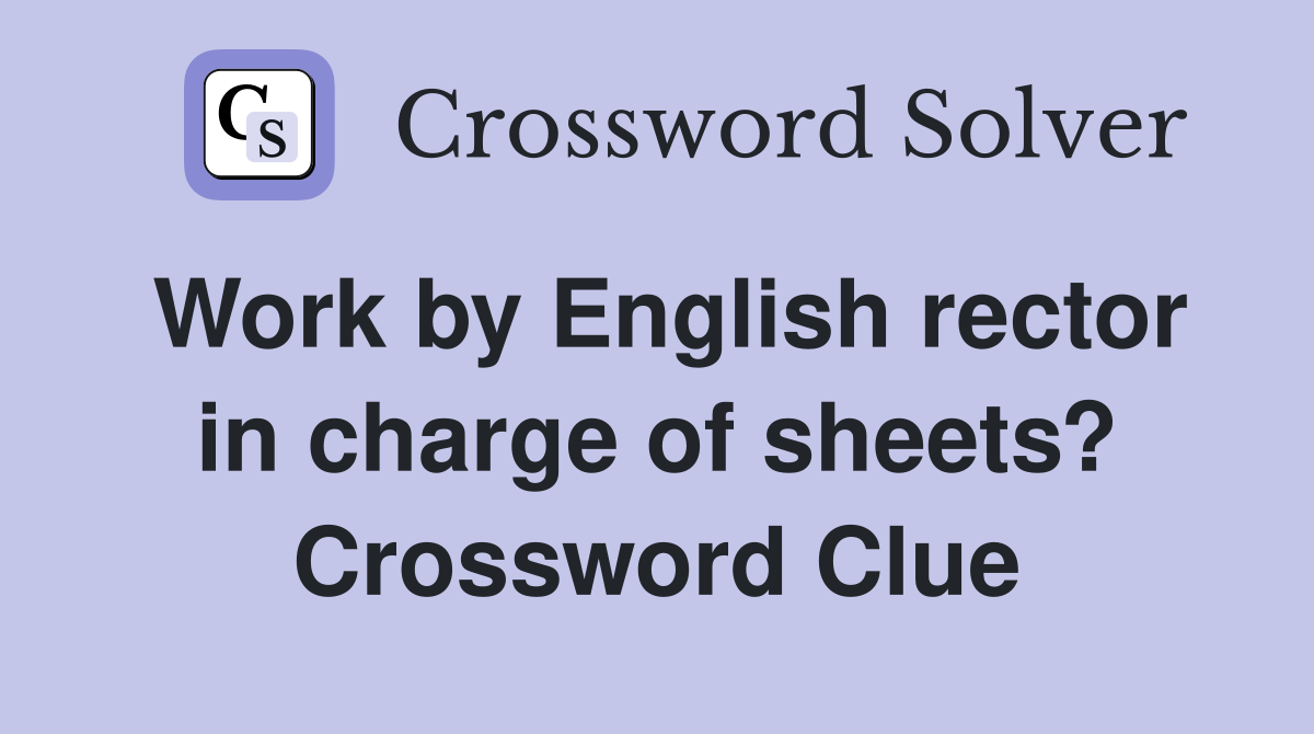 Work by English rector in charge of sheets? Crossword Clue