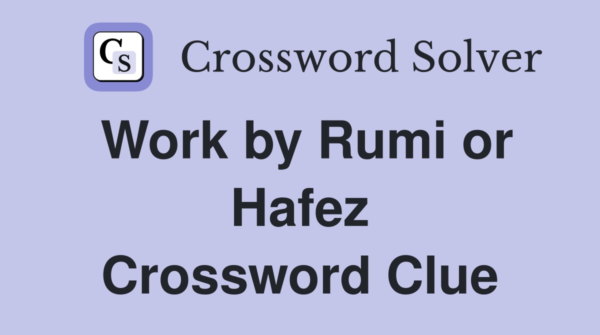 Work by Rumi or Hafez Crossword Clue
