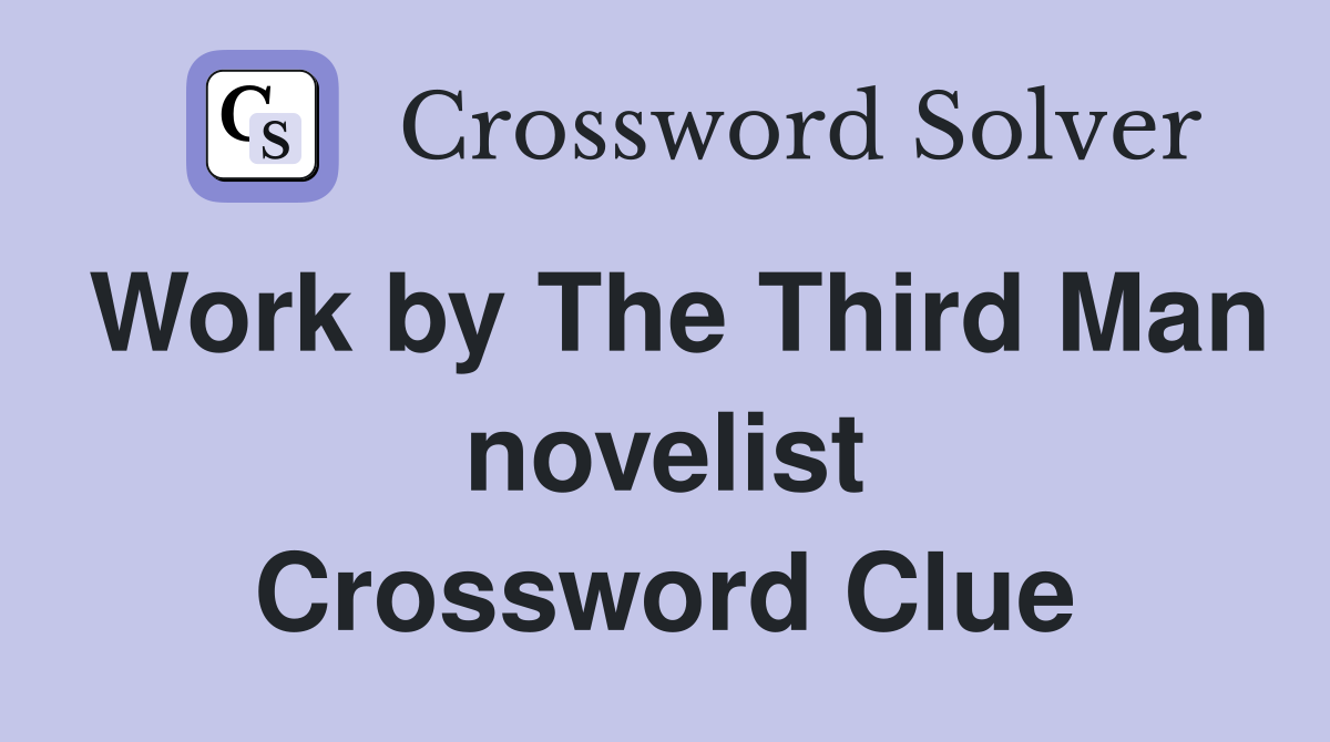 Work by The Third Man novelist Crossword Clue