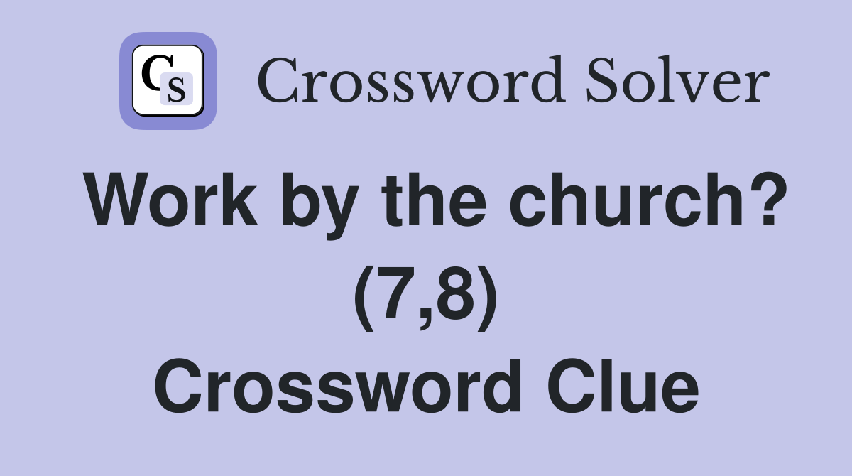 Work by the church? (7,8) Crossword Clue