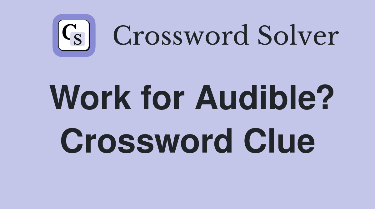 Work for Audible? Crossword Clue