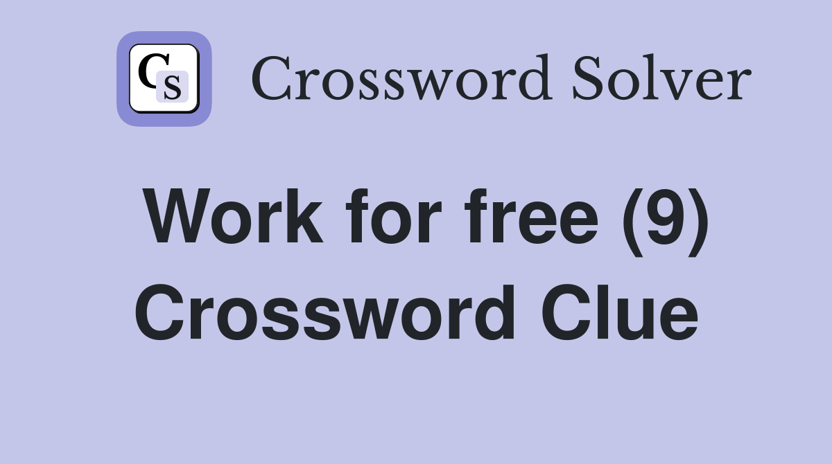 Work for free (9) Crossword Clue