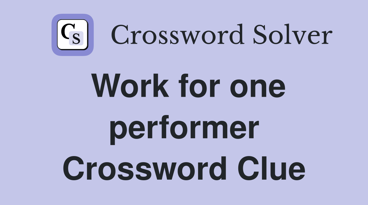 Work for one performer Crossword Clue