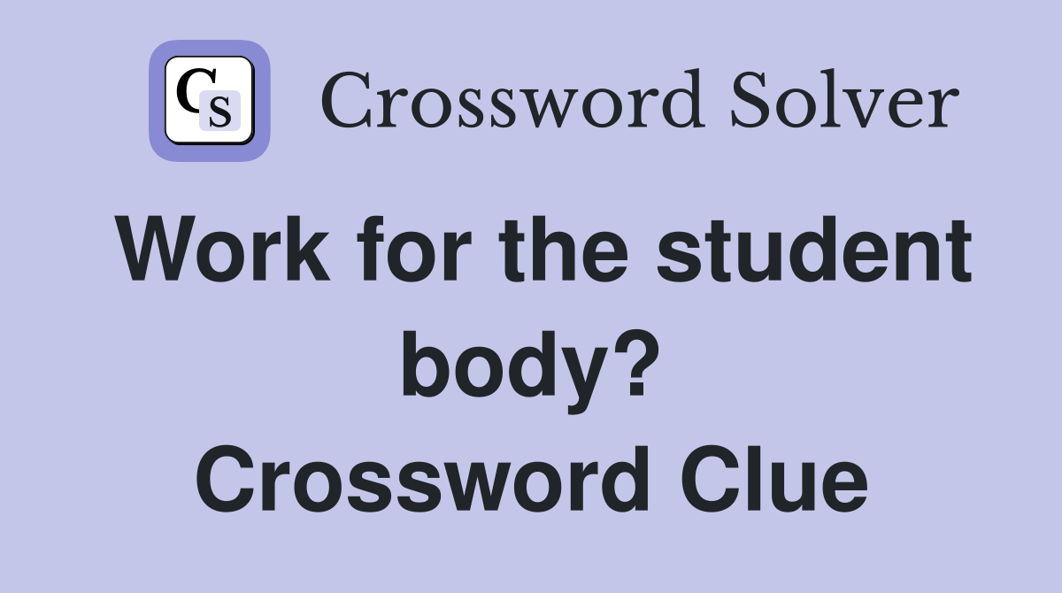 Work for the student body? Crossword Clue