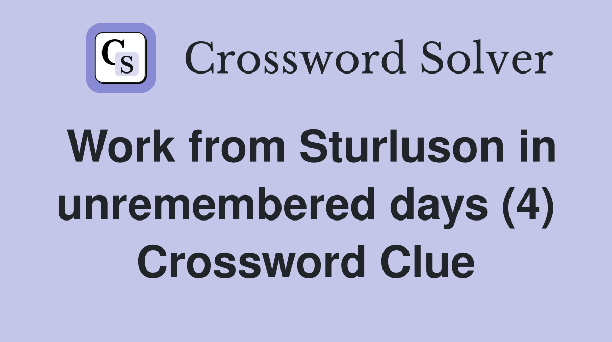 Work from Sturluson in unremembered days (4) Crossword Clue