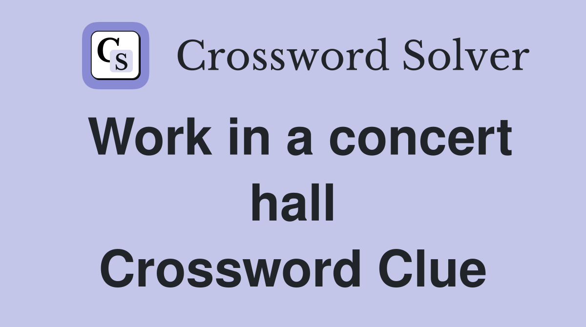 Work in a concert hall Crossword Clue